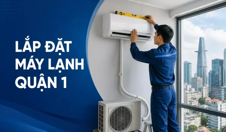 Top địa chỉ lắp đặt máy lạnh Quận 1 và bảng giá tham khảo