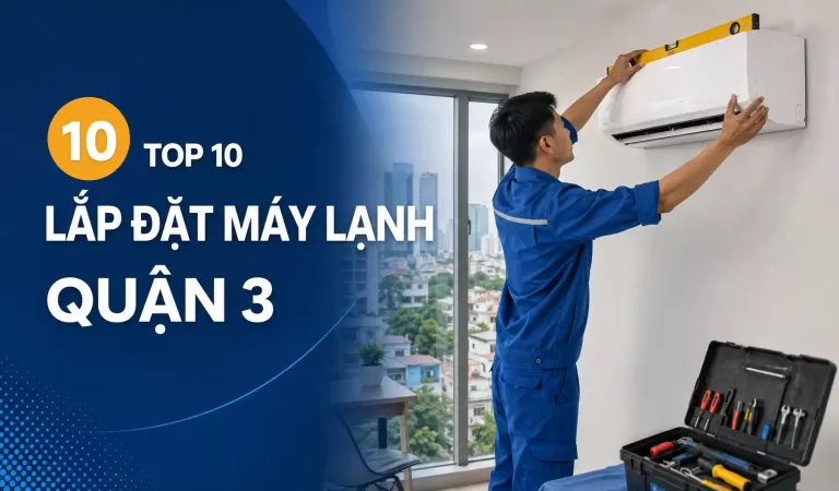 Top 10 đơn vị lắp đặt máy lạnh Quận 3 đáng tham khảo