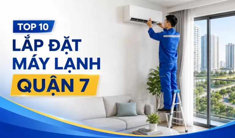 Top 10 đơn vị lắp đặt máy lạnh Quận 7 đáng tham khảo